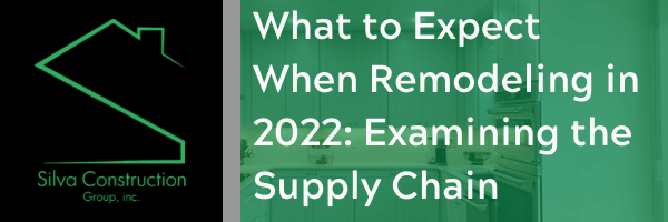 What to Expect When Remodeling in 2022: Examining the Supply Chain